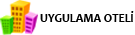 UYGULAMA OTELİ